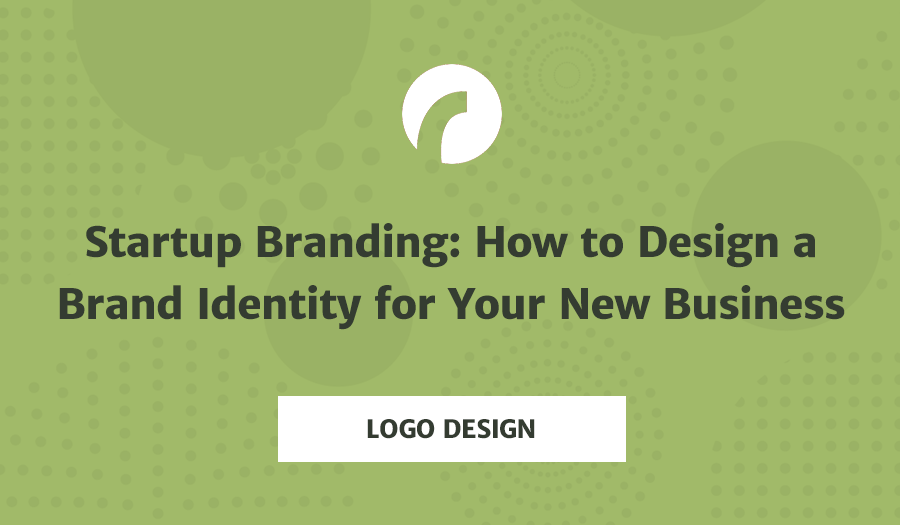 Startup Branding: How to Design a Brand Identity for Your New Business