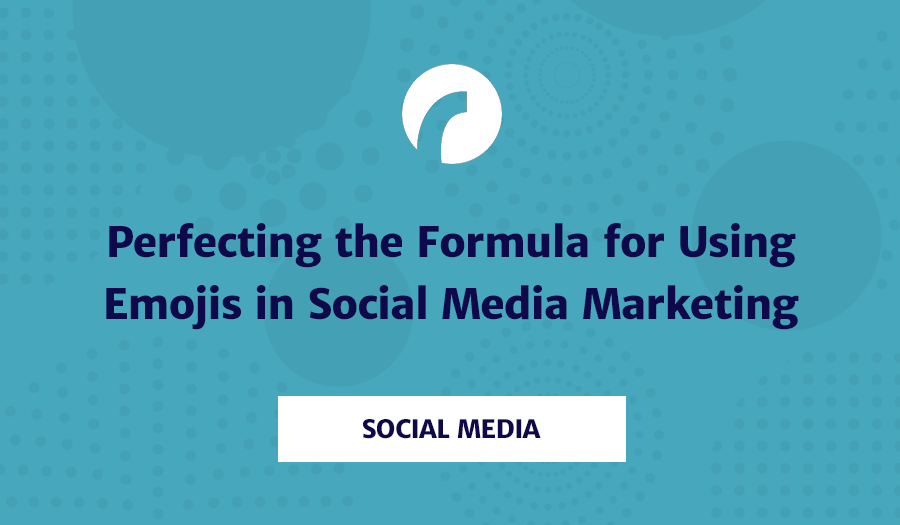 Perfecting the Formula for Using Emojis in Social Media Marketing
