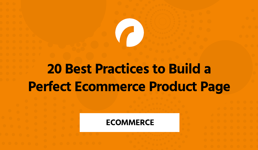 20 Best Practices to Build a Perfect Ecommerce Product Page