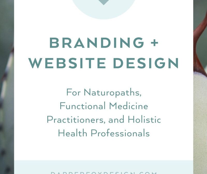 Branding and Website Design for Naturopaths and Holistic Medicine Practitioners: Attracting Clients and Building Trust